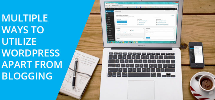 Multiple ways to Utilize WordPress apart from Blogging